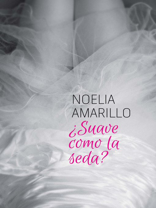 Title details for ¿Suave como la seda? by Noelia Amarillo - Available